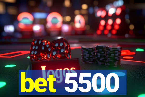 bet 5500